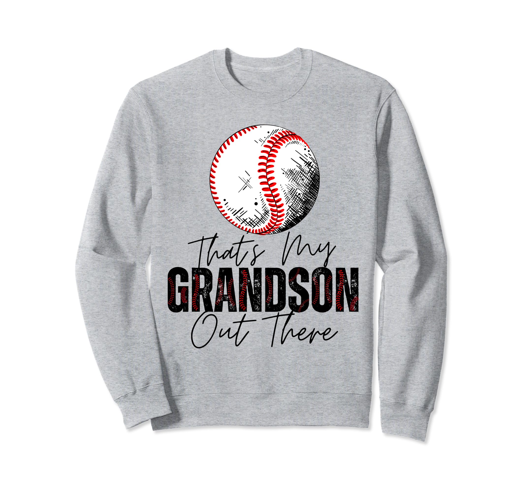 Thats My Grandson Out There Baseball Sweatshirt - Streetwear Style Unisex - T-Shirt, Sweatshirt, Hoodie