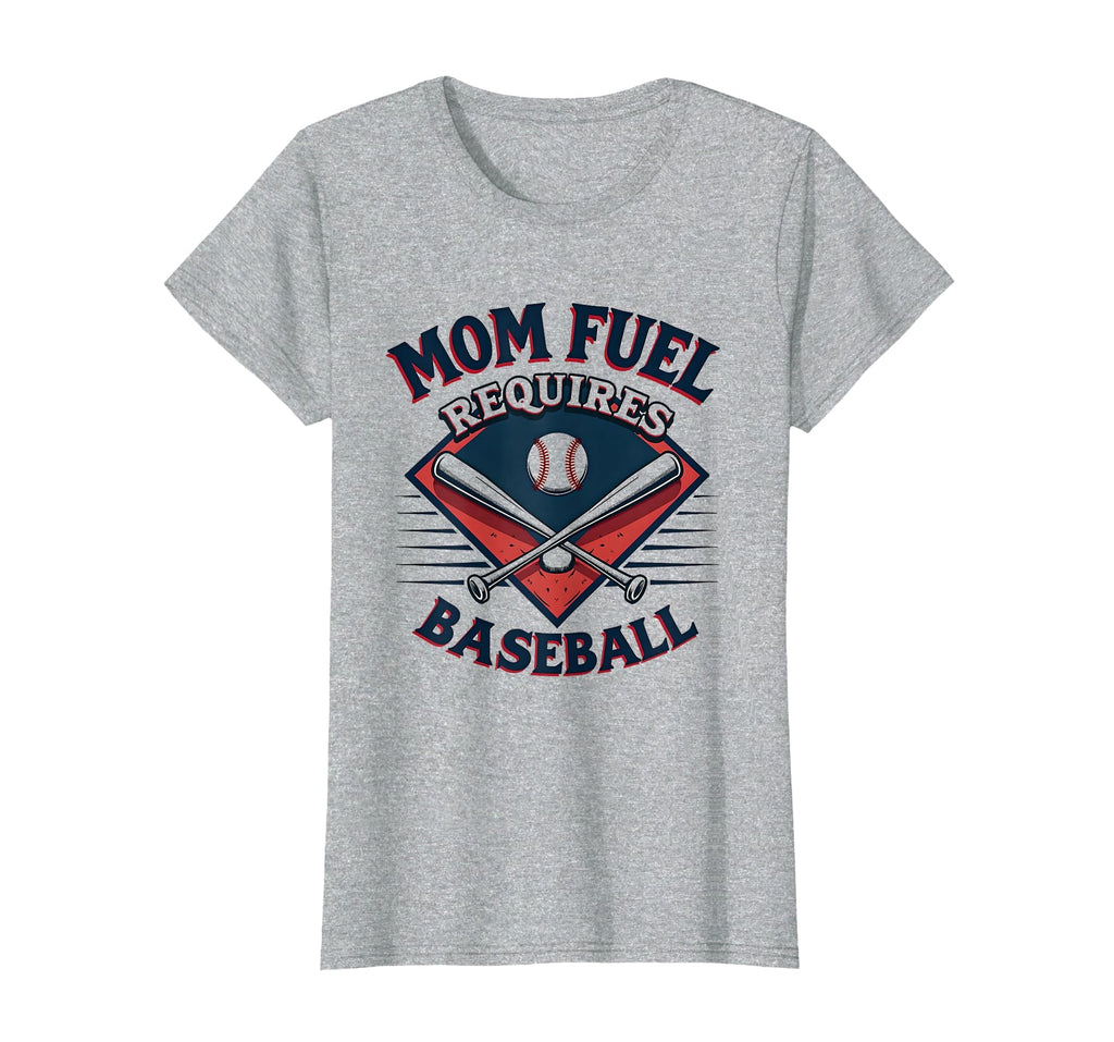 Mom Fuel Requires Baseball T-Shirt - Novelty Apparel Men Women - T-Shirt, Sweatshirt, Hoodie