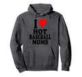 I Heart Love Hot Baseball Moms Milf Hoodie - Fun Novelty Design Unisex - T-Shirt, Sweatshirt, Hoodie
