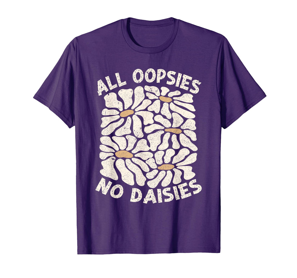 All Oopsies No Daisies Boho Flowers T-Shirt - Unique Graphic Men Women - T-Shirt, Sweatshirt, Hoodie