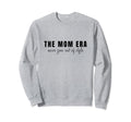 Mom Era Sweatshirt - Fun Novelty Design Unisex - T-Shirt, Sweatshirt, Hoodie
