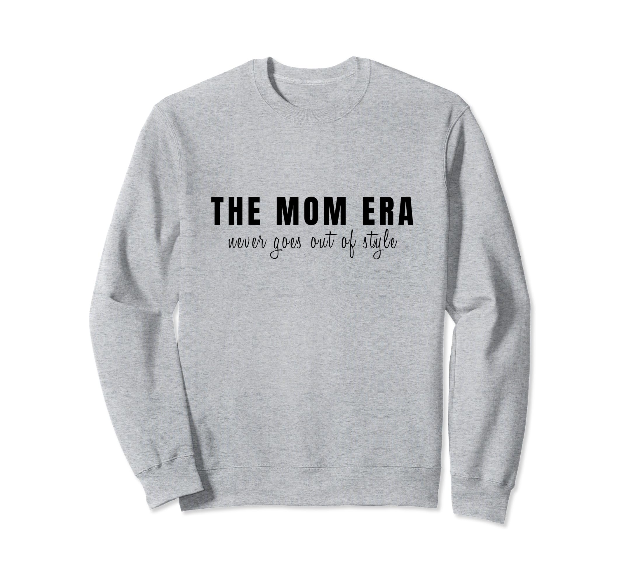 Mom Era Sweatshirt - Fun Novelty Design Unisex - T-Shirt, Sweatshirt, Hoodie