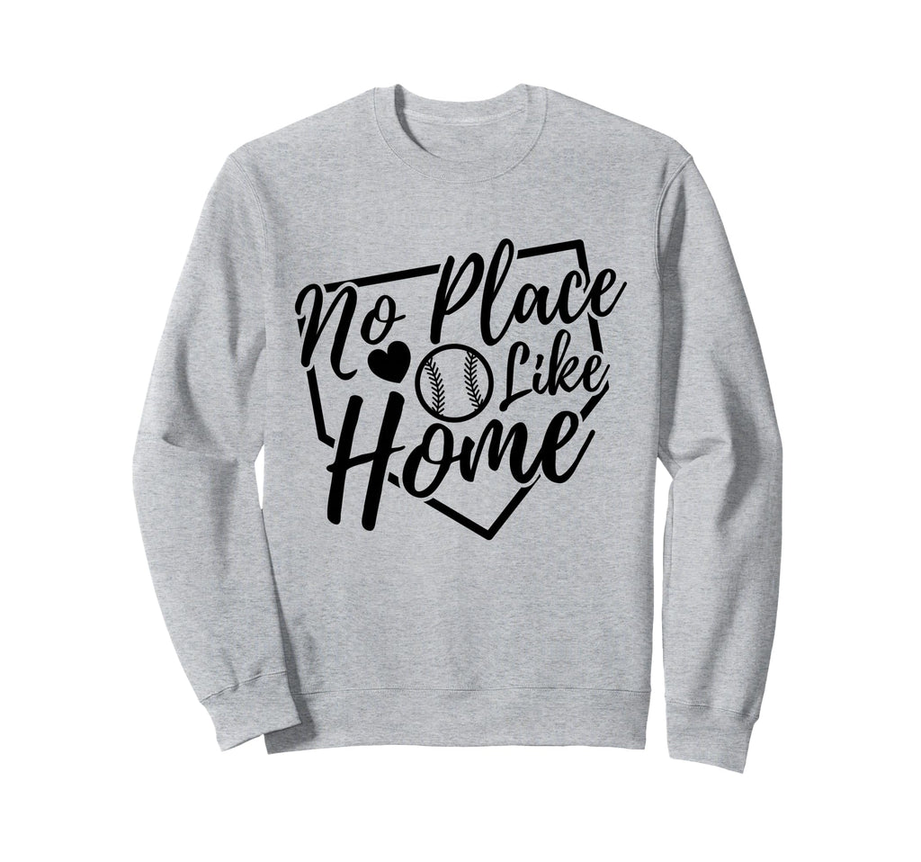 No Place Like Home Baseball Mom Life Sweatshirt - Trendy Graphic Men Women - T-Shirt, Sweatshirt, Hoodie