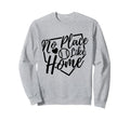No Place Like Home Baseball Mom Life Sweatshirt - Trendy Graphic Men Women - T-Shirt, Sweatshirt, Hoodie