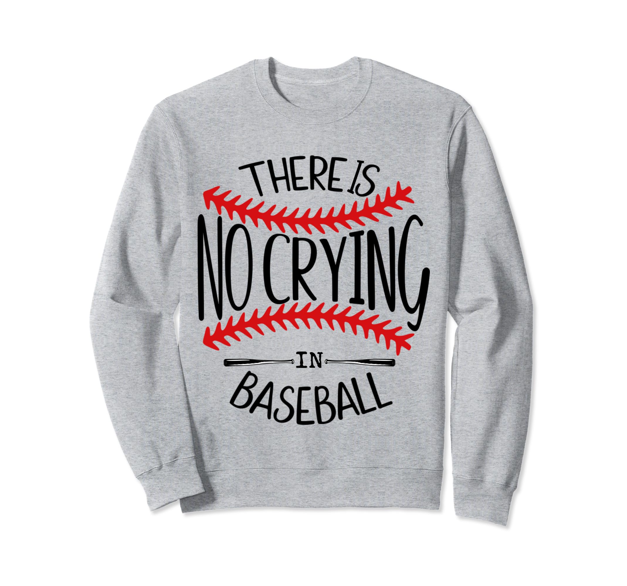 There Is No Crying Baseball Sweatshirt - Novelty Apparel Men Women - T-Shirt, Sweatshirt, Hoodie