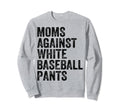 Moms Against White Baseball Pants Sweatshirt - Custom Art Print for Adults - T-Shirt, Sweatshirt, Hoodie