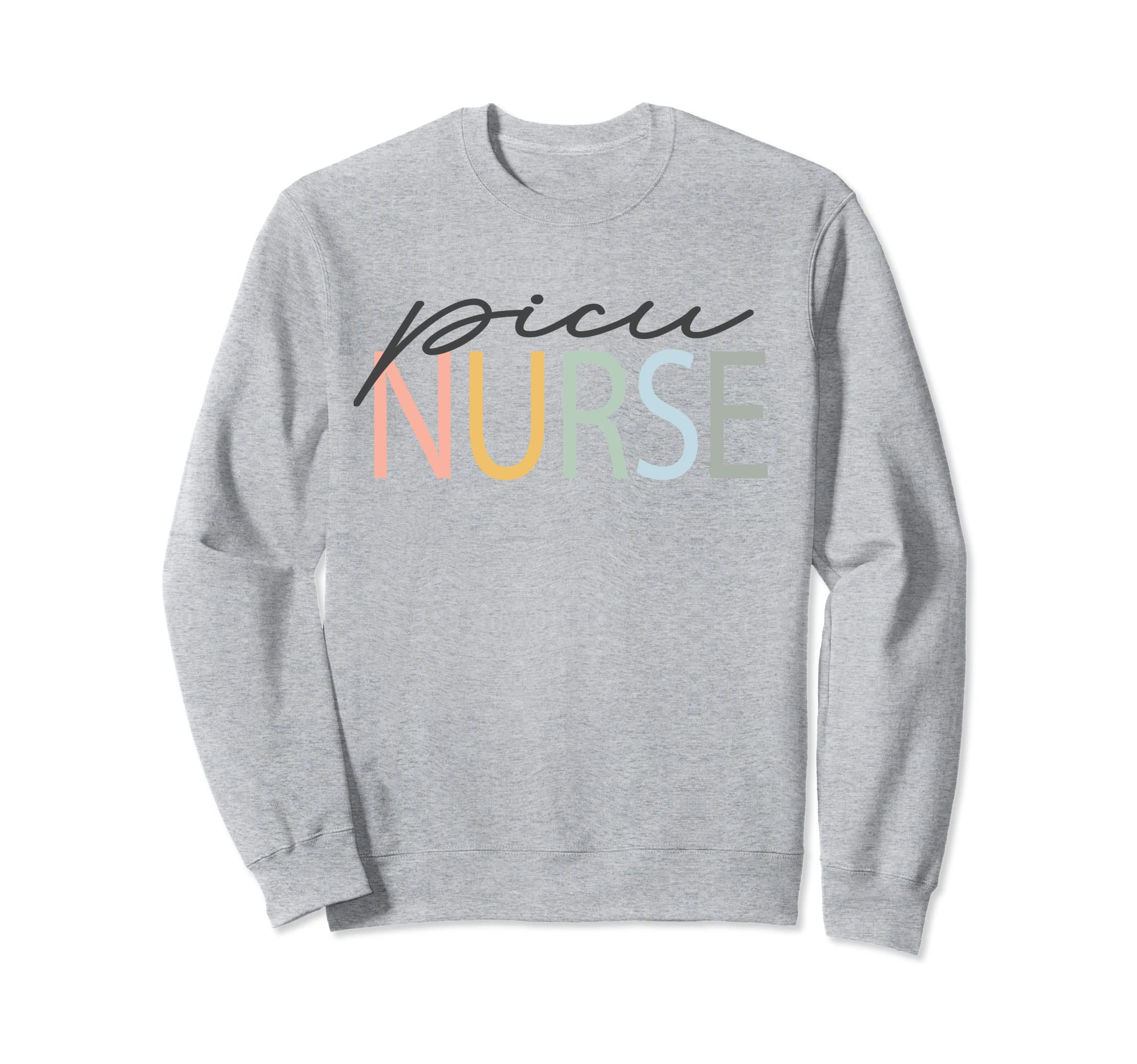 Picu Nurse Pediatric Intensive Colorful Sweatshirt - Trendy Graphic Unisex - T-Shirt, Sweatshirt, Hoodie