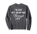 Im Just Wtf Ing My Way Through Sweatshirt - Aesthetic Graphic for Adults - T-Shirt, Sweatshirt, Hoodie