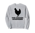 Chicken Whisperer Distressed Sweatshirt - Minimalist Print Men Women - T-Shirt, Sweatshirt, Hoodie