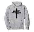He Is Risen Easter Day Distressed Hoodie - Custom Art Print for Adults - T-Shirt, Sweatshirt, Hoodie