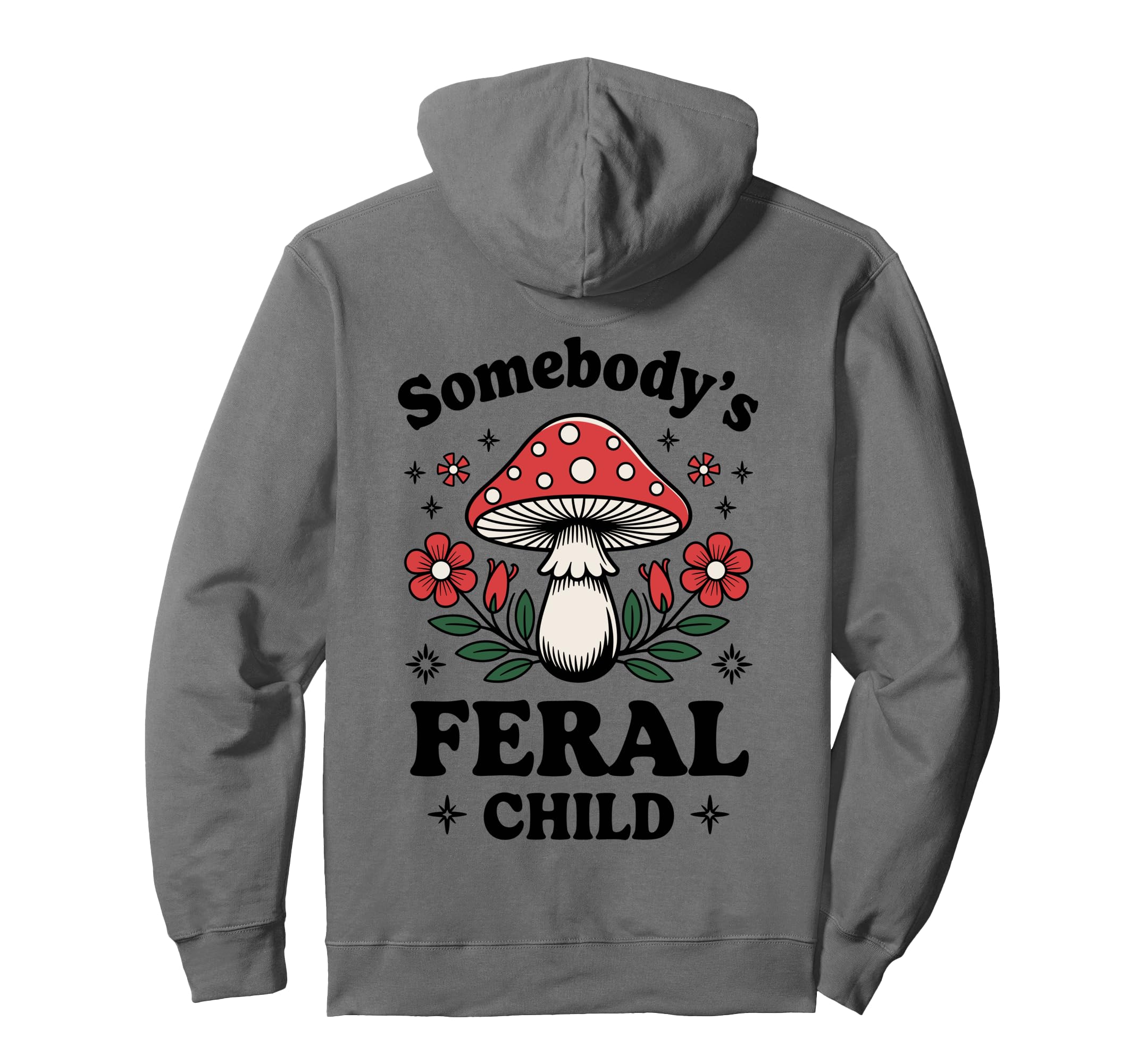 Somebodys Feral Child Mushroom Hoodie - Custom Art Print for Adults - T-Shirt, Sweatshirt, Hoodie