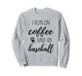 I Run Coffee And Baseball Sports Sweatshirt - Minimalist Print Men Women - T-Shirt, Sweatshirt, Hoodie