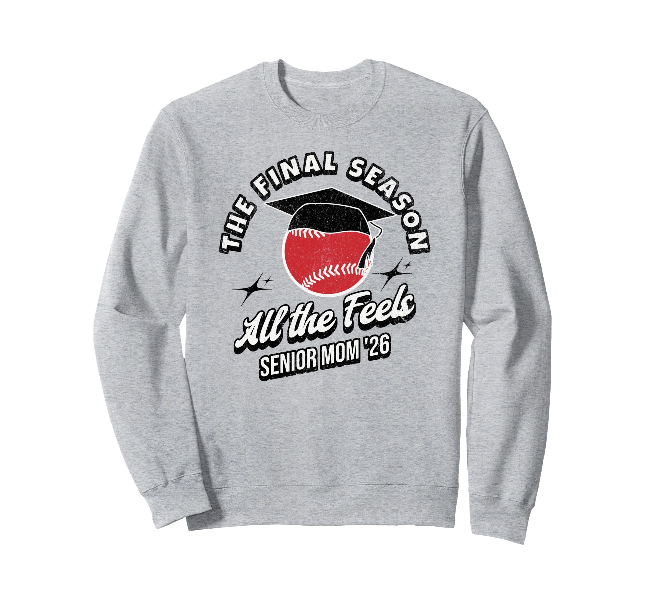 Baseball Senior Mom Final Season 2026 Sweatshirt - Unique Graphic Men Women - T-Shirt, Sweatshirt, Hoodie