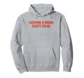 Everyone Is Wrong Except Me Funny Y2K Hoodie - Unique Graphic for Adults - T-Shirt, Sweatshirt, Hoodie
