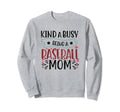 Kinda Busy Being Baseball Mom Sport Sweatshirt - Novelty Apparel for Adults - T-Shirt, Sweatshirt, Hoodie