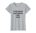 Corporate Magazines Still Suck Grunge T-Shirt - Minimalist Print Men Women - T-Shirt, Sweatshirt, Hoodie