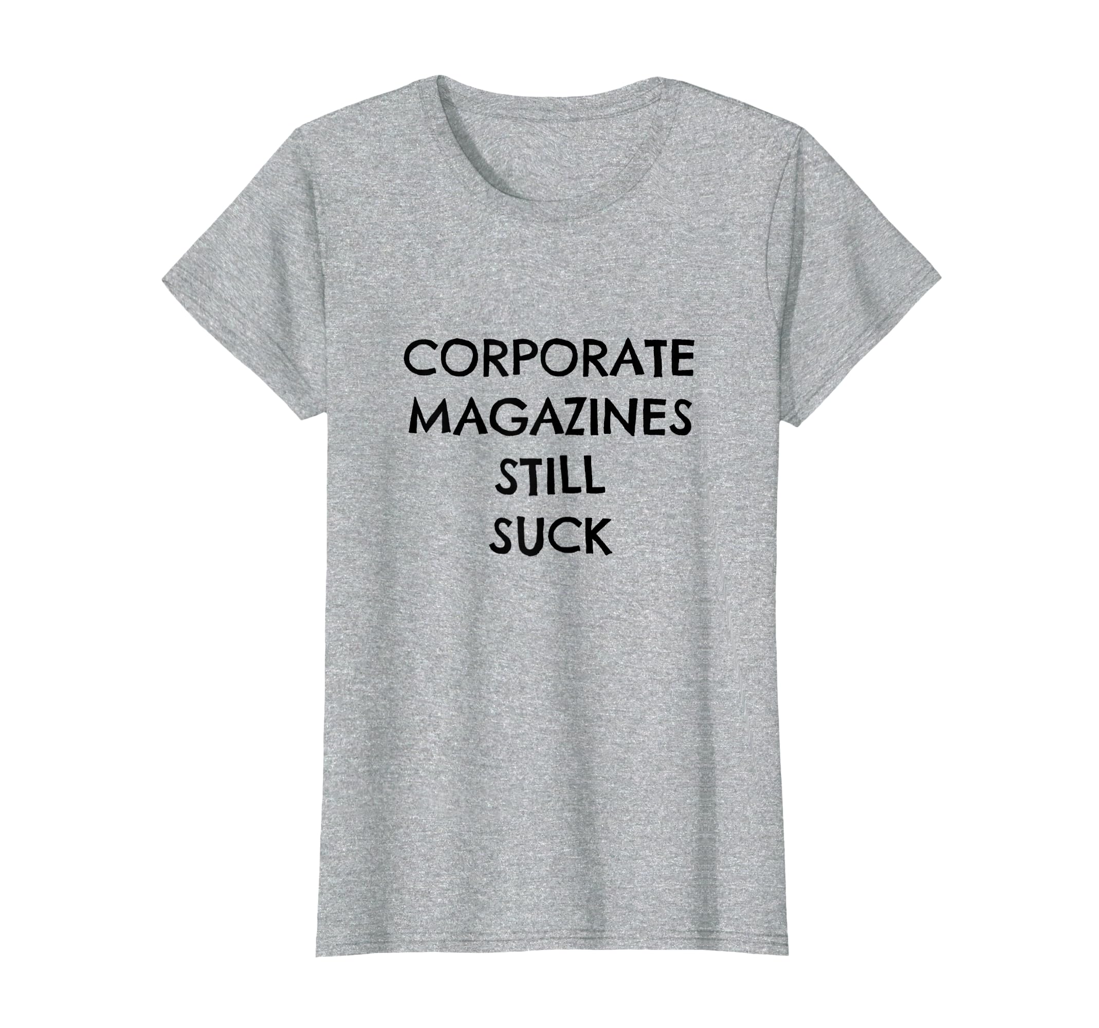 Corporate Magazines Still Suck Grunge T-Shirt - Minimalist Print Men Women - T-Shirt, Sweatshirt, Hoodie