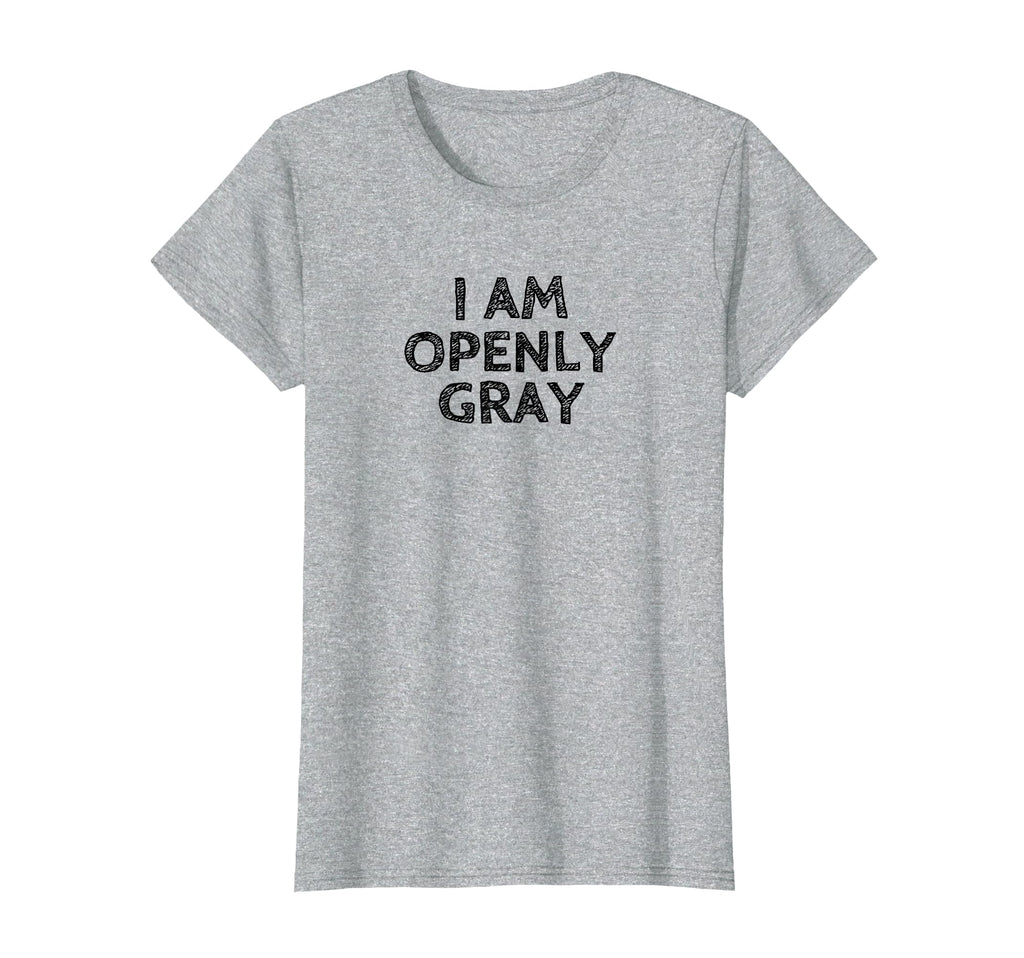 I Am Openly Gray Funny Gray Hair Gift T-Shirt - Streetwear Style for Adults - T-Shirt, Sweatshirt, Hoodie