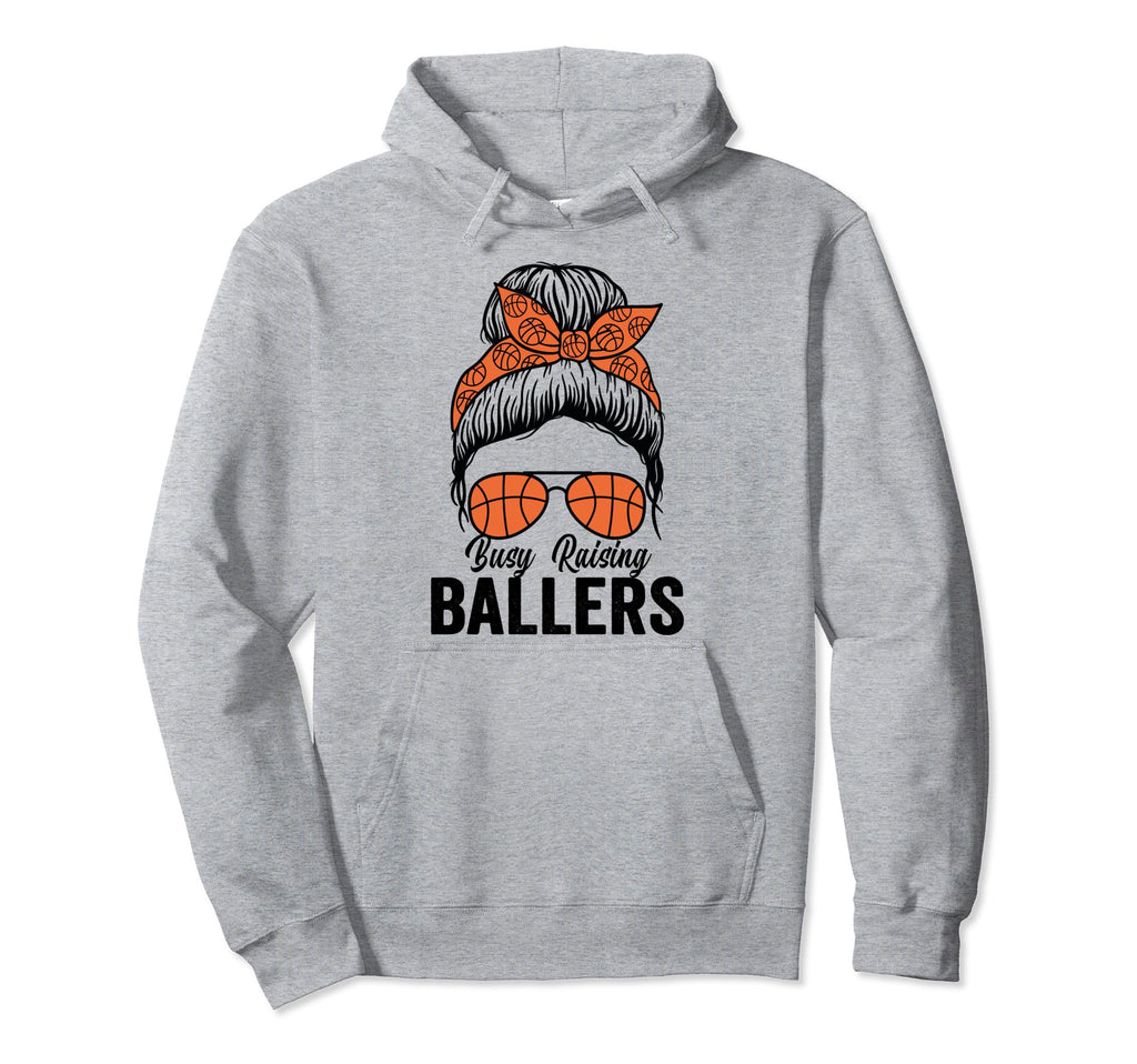 Busy Raising Ballers Basketball Messy Hoodie - Custom Art Print Men Women - T-Shirt, Sweatshirt, Hoodie