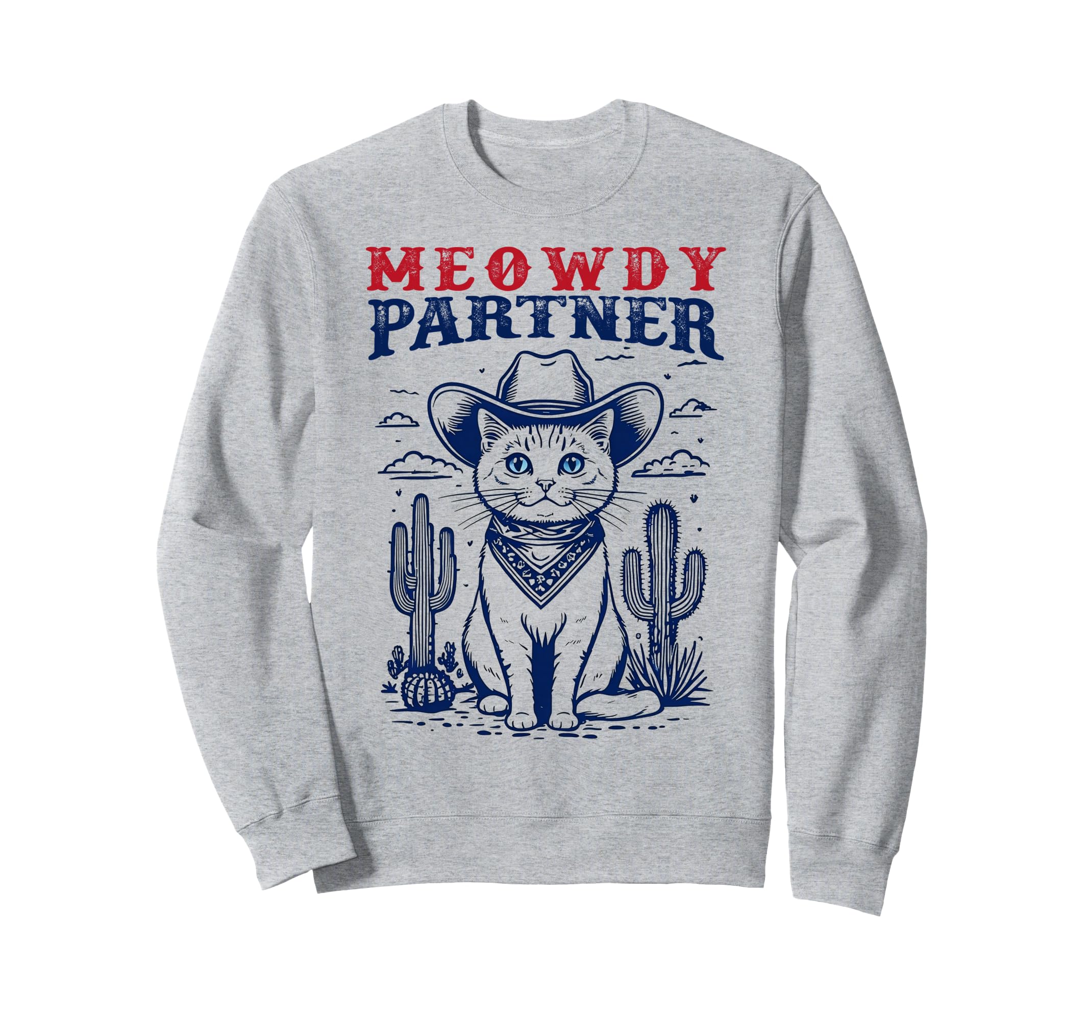 Meowdy Partner Cat Cowboy Meowdy Sweatshirt - Streetwear Style Men Women - T-Shirt, Sweatshirt, Hoodie
