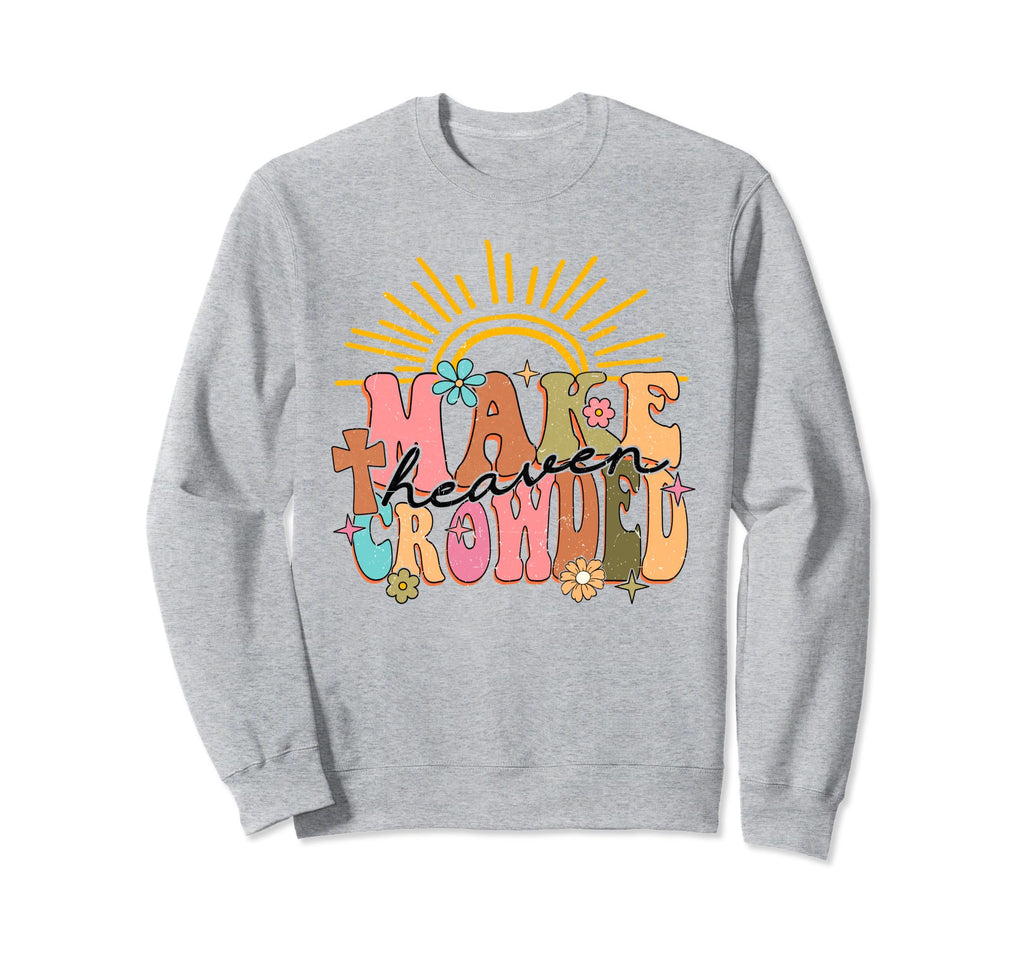 Boho Make Heaven Crowded Religious Sweatshirt - Novelty Apparel Unisex - T-Shirt, Sweatshirt, Hoodie