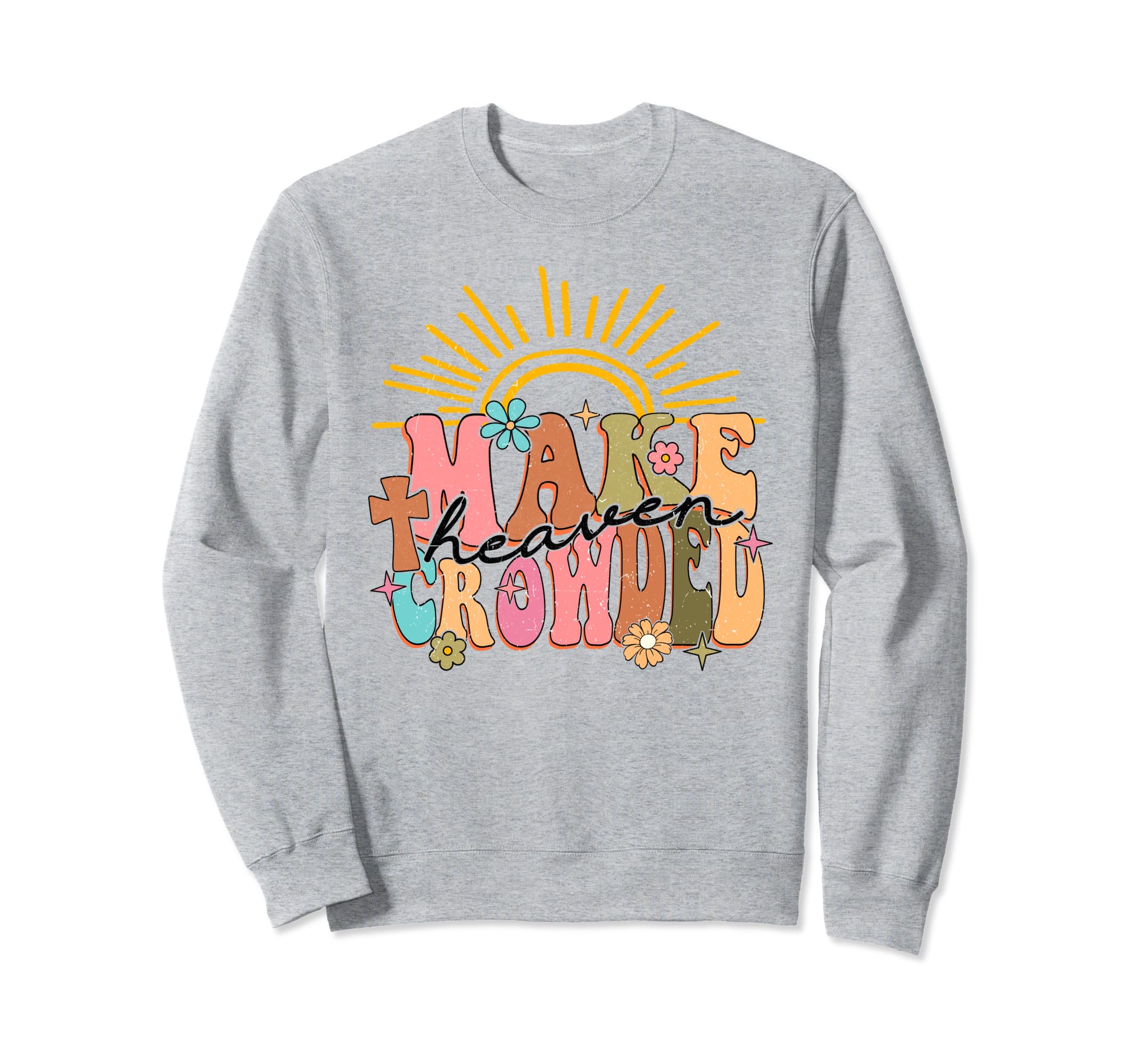 Boho Make Heaven Crowded Religious Sweatshirt - Novelty Apparel Unisex - T-Shirt, Sweatshirt, Hoodie