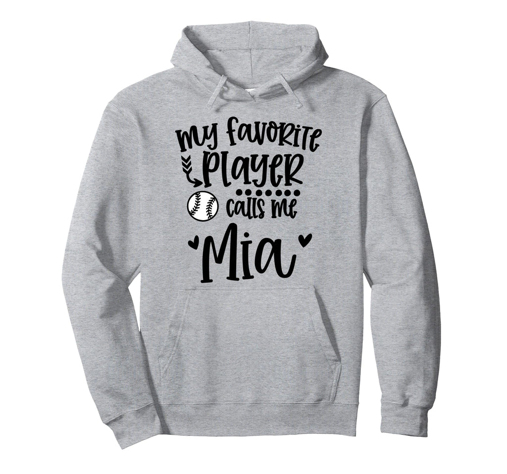 My Favorite Baseball Player Calls Me Mia Hoodie - Streetwear Style Unisex - T-Shirt, Sweatshirt, Hoodie