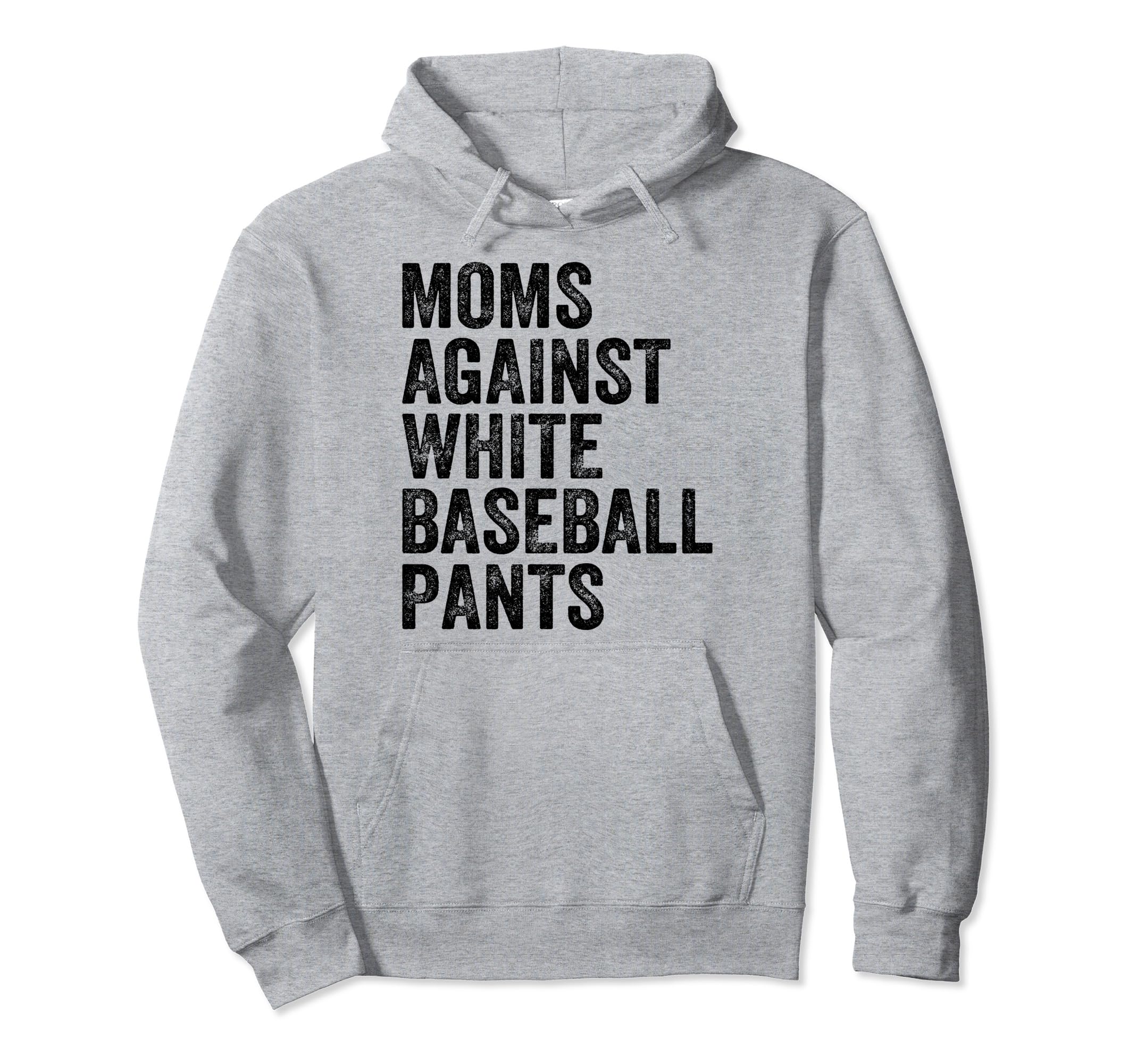 Moms Against White Baseball Pants Funny Hoodie - Graphic Print for Adults - T-Shirt, Sweatshirt, Hoodie