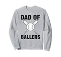 Dad Ballers Baseball Softball Sport Sweatshirt - Trendy Graphic Unisex - T-Shirt, Sweatshirt, Hoodie