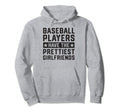 Baseball Players Have Prettiest Hoodie - Novelty Apparel Men Women - T-Shirt, Sweatshirt, Hoodie