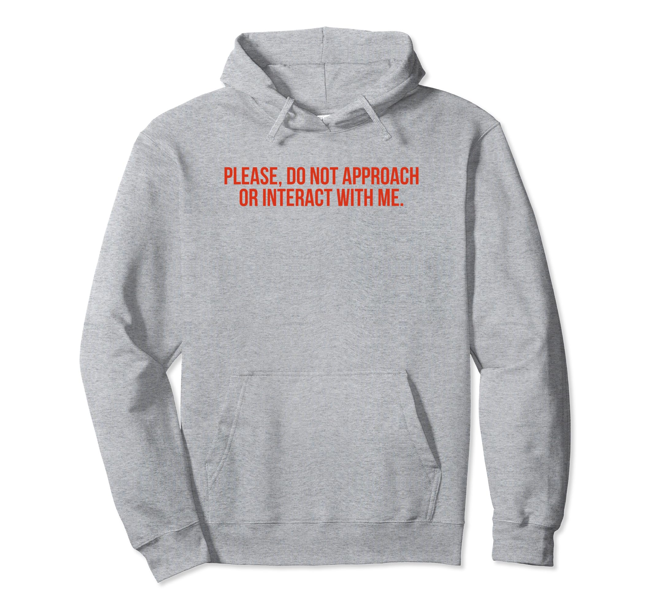 Please Do Not Approach Or Interact Me Hoodie - Custom Art Print Men Women - T-Shirt, Sweatshirt, Hoodie
