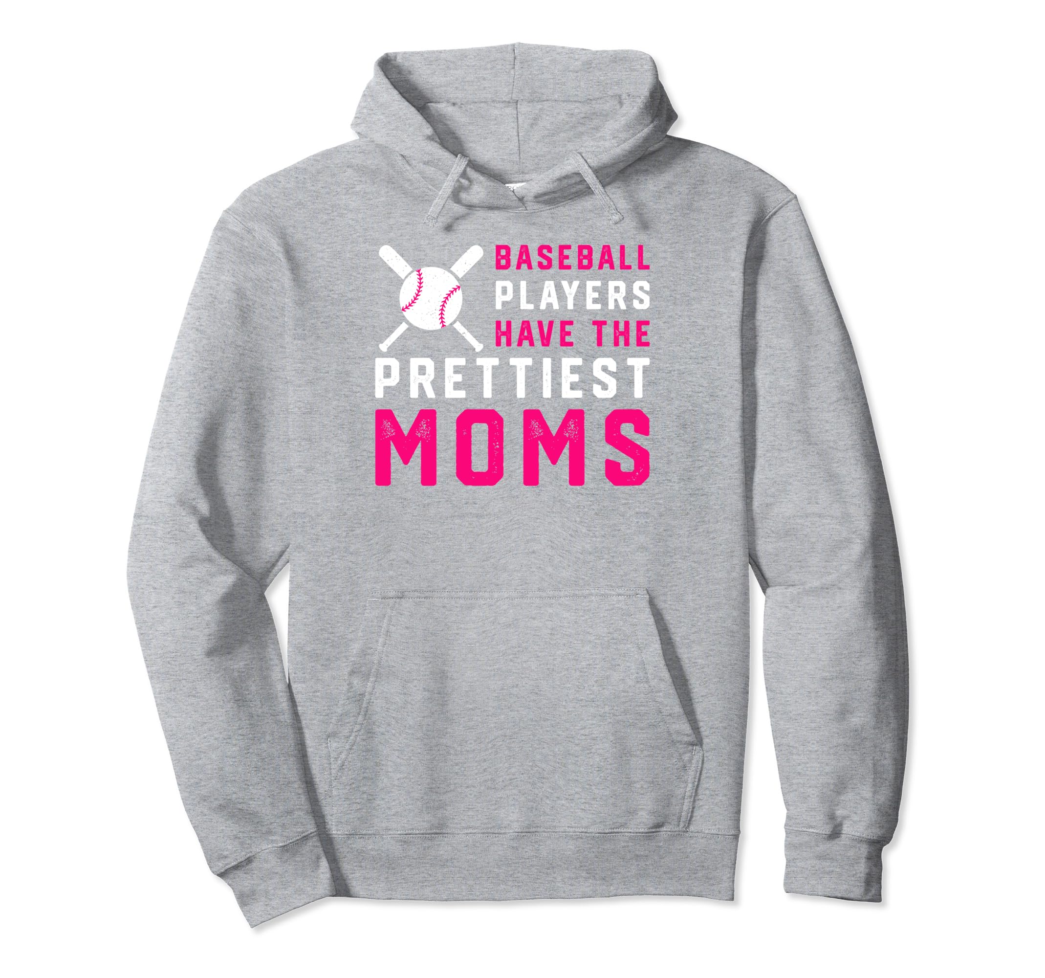 Baseball Players Have Prettiest Moms Hoodie - Unique Graphic Unisex - T-Shirt, Sweatshirt, Hoodie