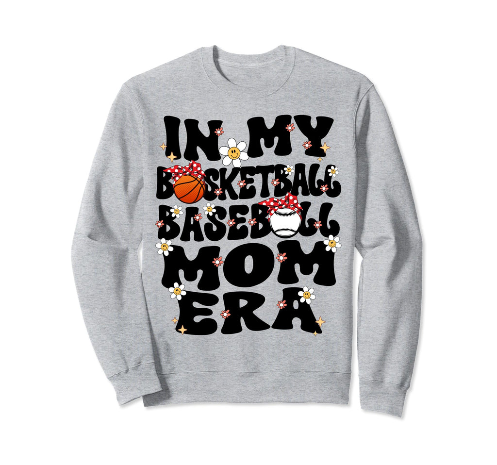 My Basketball Baseball Mom Era Sweatshirt - Casual Everyday Wear Unisex - T-Shirt, Sweatshirt, Hoodie