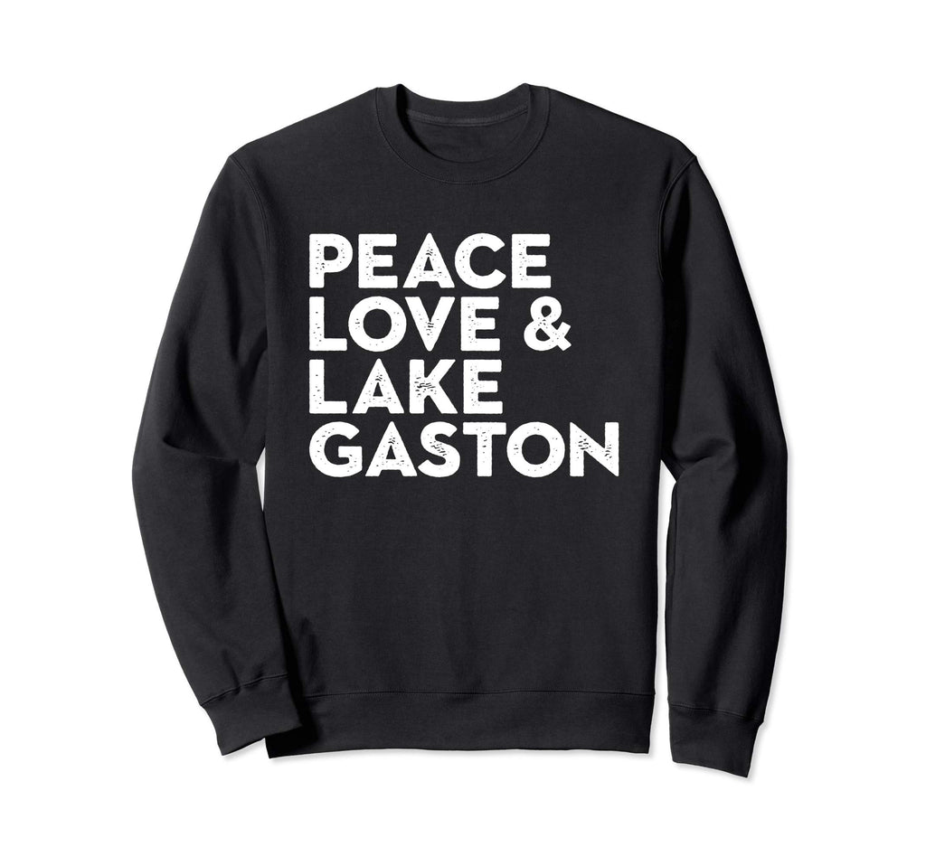 Peace Love Lake Gaston Sweatshirt - Fun Novelty Design for Adults - T-Shirt, Sweatshirt, Hoodie