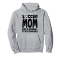 Soccer Soccer Mom Like Baseball But Hoodie - Custom Art Print for Adults - T-Shirt, Sweatshirt, Hoodie