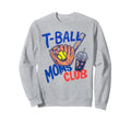 Tball Mom Softball T Ball Mama Sweatshirt - Streetwear Style Men Women - T-Shirt, Sweatshirt, Hoodie