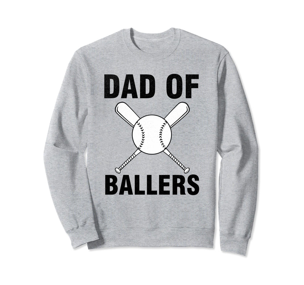 Dad Ballers Baseball Softball Sweatshirt - Casual Everyday Wear Unisex - T-Shirt, Sweatshirt, Hoodie