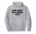 Moms Against White Baseball Pants Hoodie - Graphic Print for Adults - T-Shirt, Sweatshirt, Hoodie