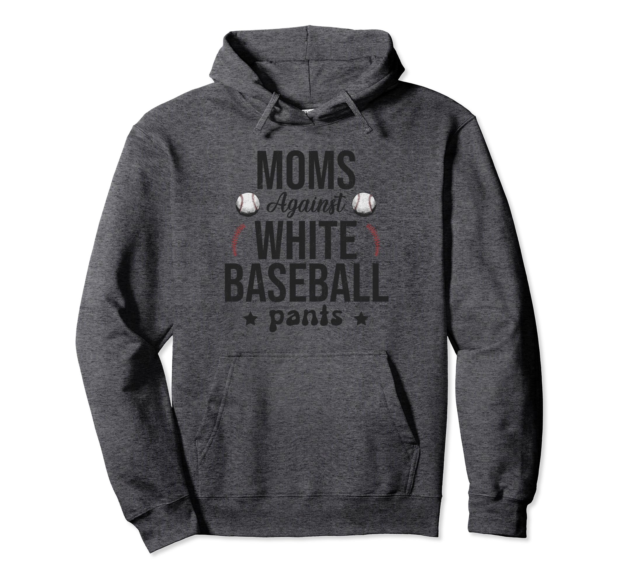 Moms Against White Baseball Pants Funny Hoodie - Unique Graphic Men Women - T-Shirt, Sweatshirt, Hoodie