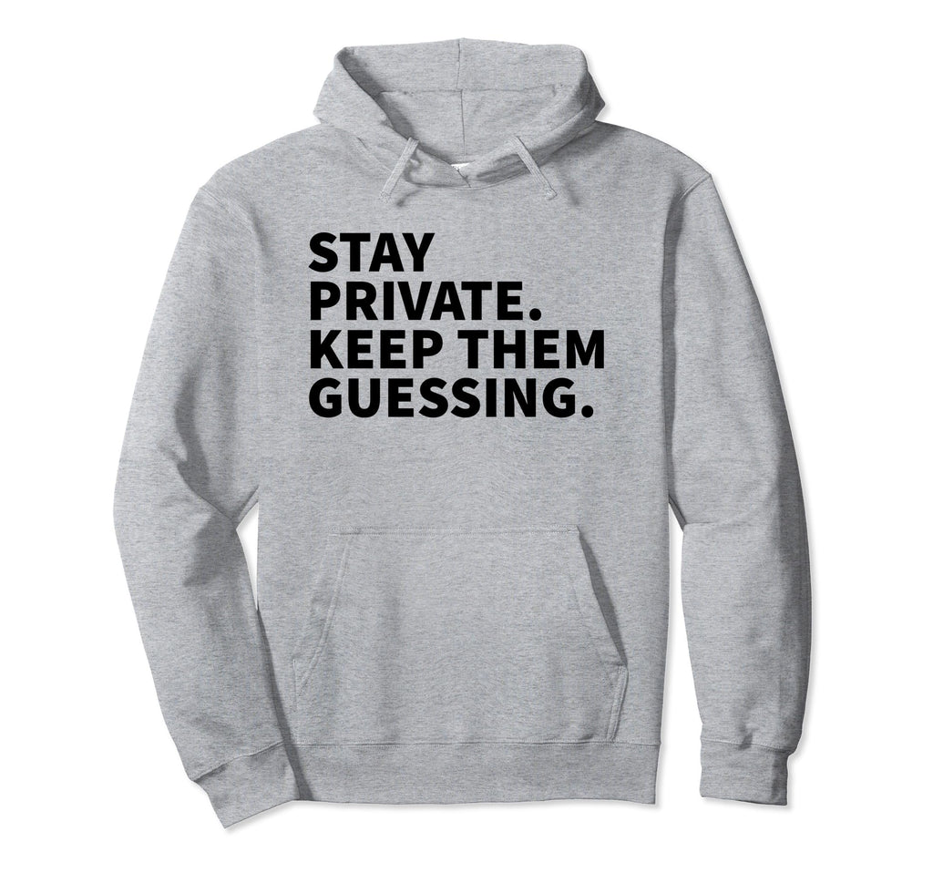 Stay Private Keep Them Guessing Y2K Hoodie - Novelty Apparel Men Women - T-Shirt, Sweatshirt, Hoodie