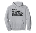 Stay Private Keep Them Guessing Y2K Hoodie - Novelty Apparel Men Women - T-Shirt, Sweatshirt, Hoodie