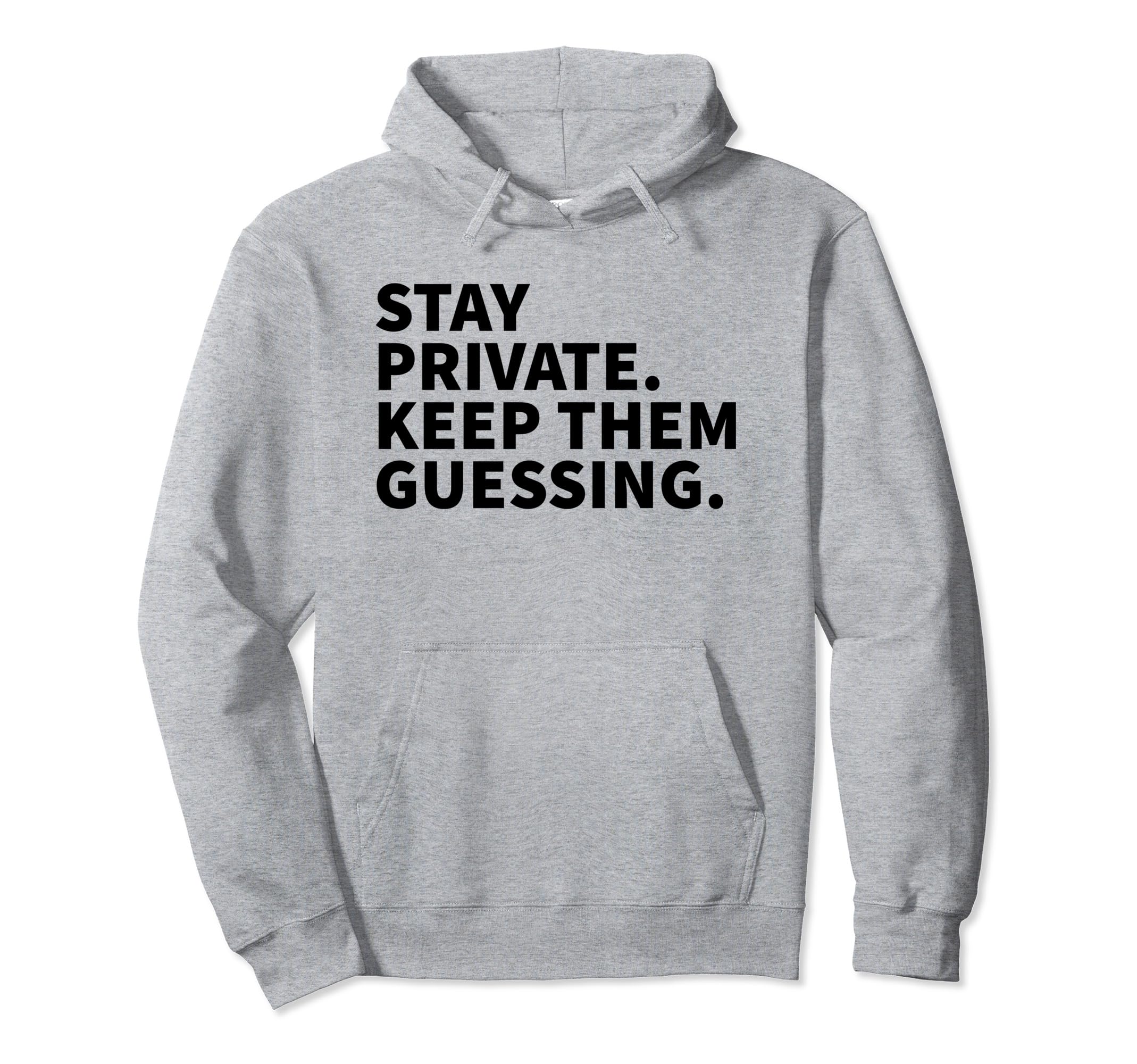 Stay Private Keep Them Guessing Y2K Hoodie - Novelty Apparel Men Women - T-Shirt, Sweatshirt, Hoodie