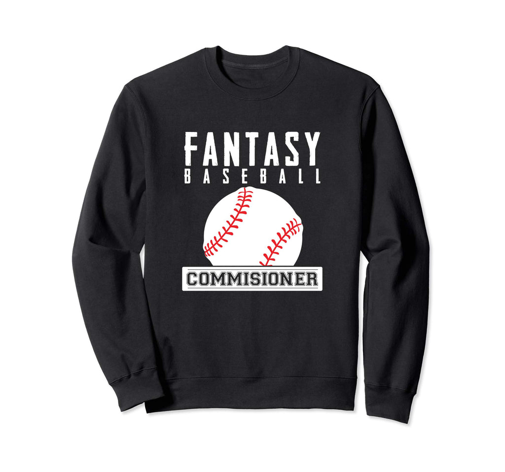 Fantasy Baseball Commissioner Sweatshirt - Casual Everyday Wear Unisex - T-Shirt, Sweatshirt, Hoodie