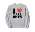 I Love Tall Funny Y2K Aesthetic Sweatshirt - Streetwear Style for Adults - T-Shirt, Sweatshirt, Hoodie