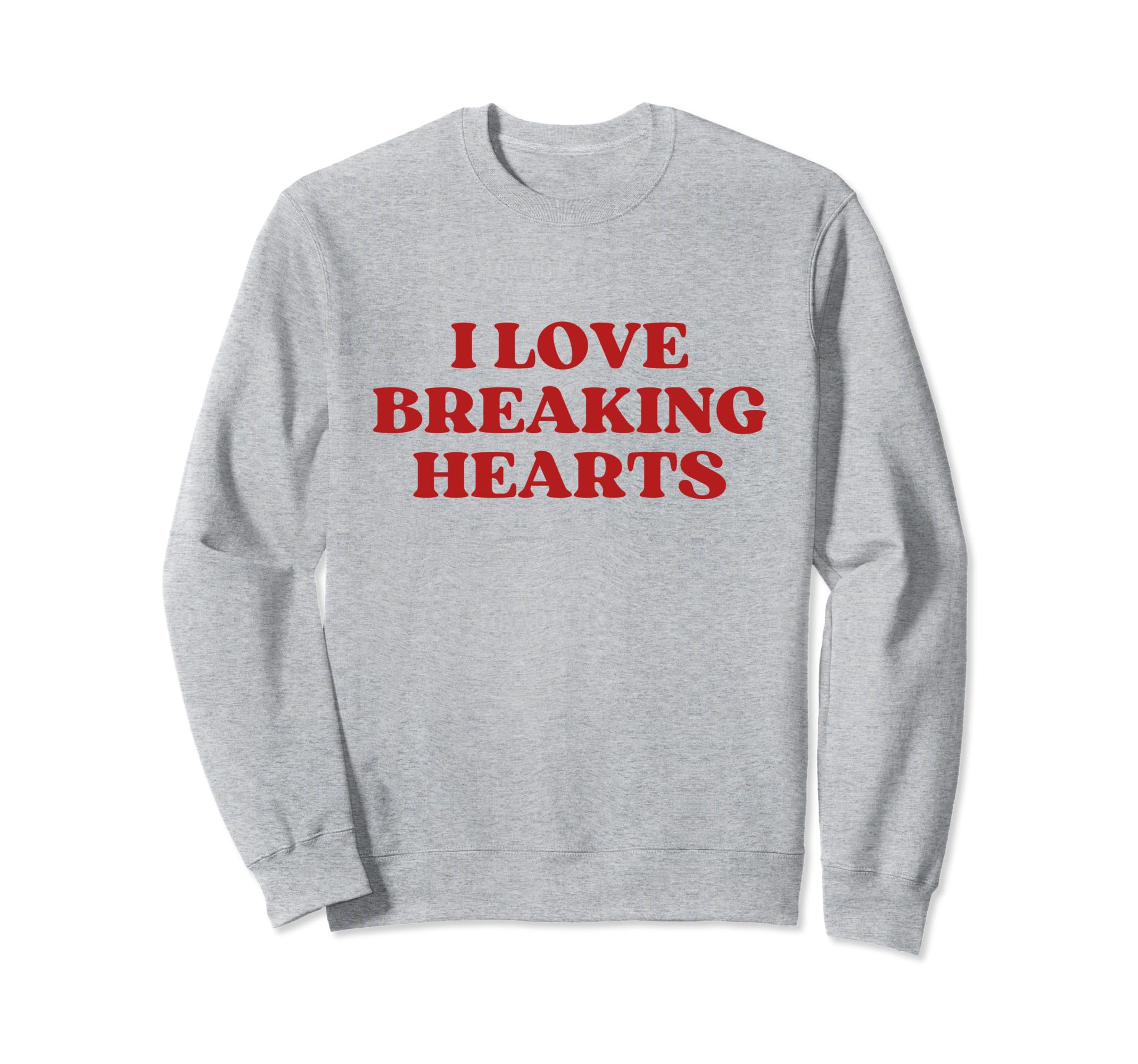 I Love Breaking Hearts Y2K Sweatshirt - Minimalist Print for Adults - T-Shirt, Sweatshirt, Hoodie