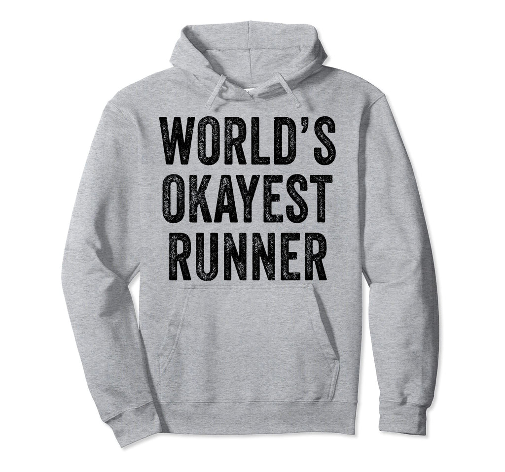 Worlds Okayest Runner Funny Running Hoodie - Unique Graphic Unisex - T-Shirt, Sweatshirt, Hoodie