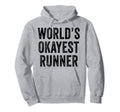 Worlds Okayest Runner Funny Running Hoodie - Unique Graphic Unisex - T-Shirt, Sweatshirt, Hoodie