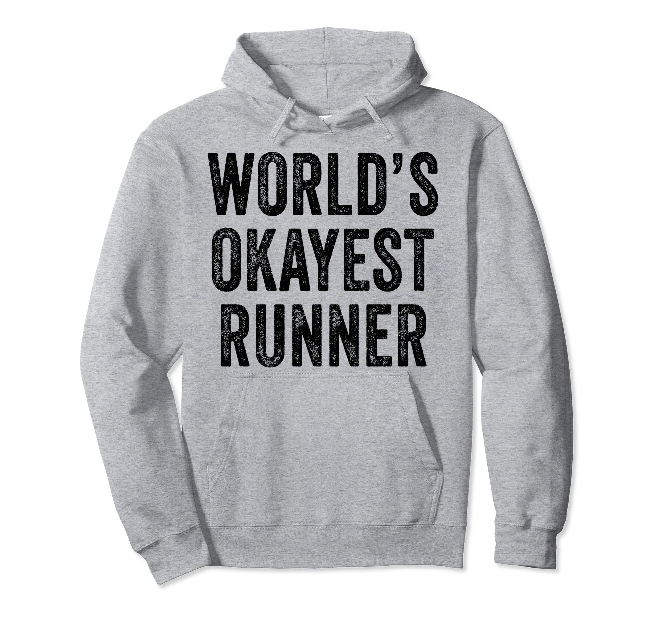 Worlds Okayest Runner Funny Running Hoodie - Unique Graphic Unisex - T-Shirt, Sweatshirt, Hoodie