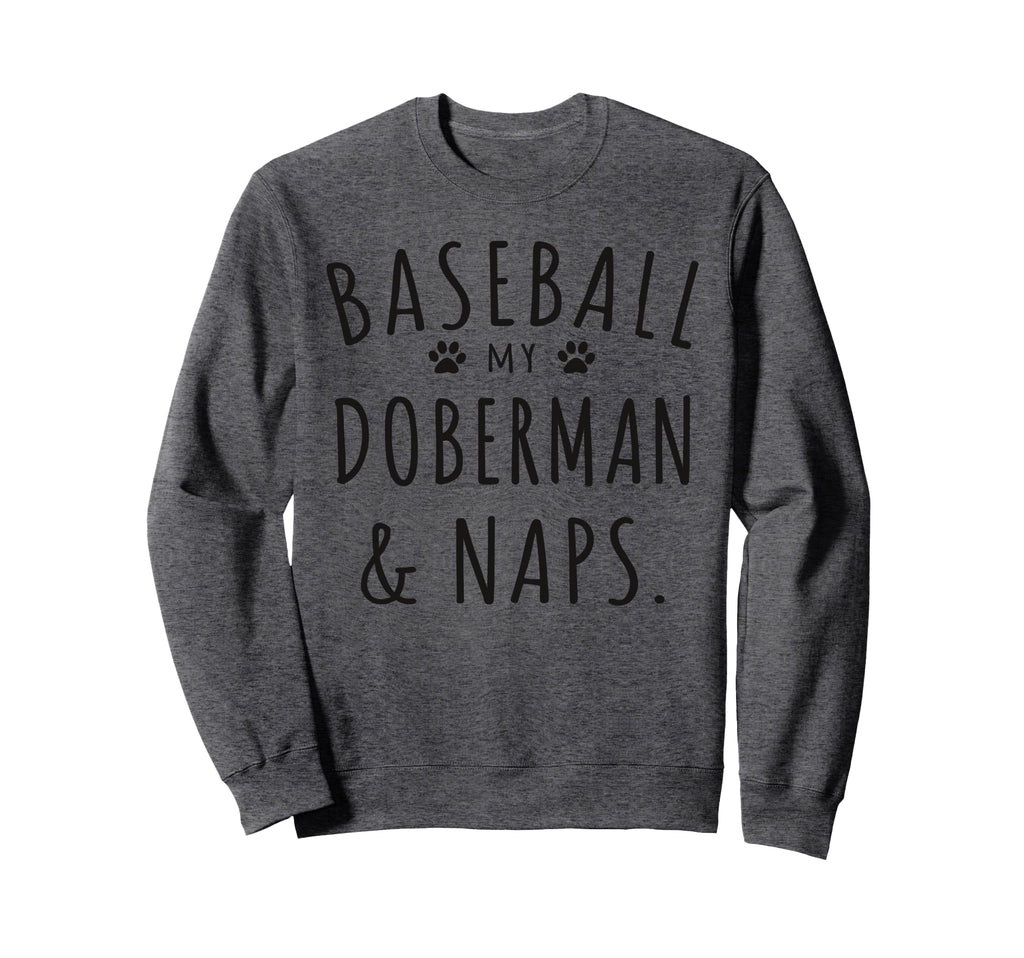 Baseball My Doberman Naps Funny Sweatshirt - Minimalist Print Unisex - T-Shirt, Sweatshirt, Hoodie