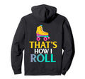 Roller Derby Skate Gift How I Roll Gift Hoodie - Trendy Graphic Men Women - T-Shirt, Sweatshirt, Hoodie